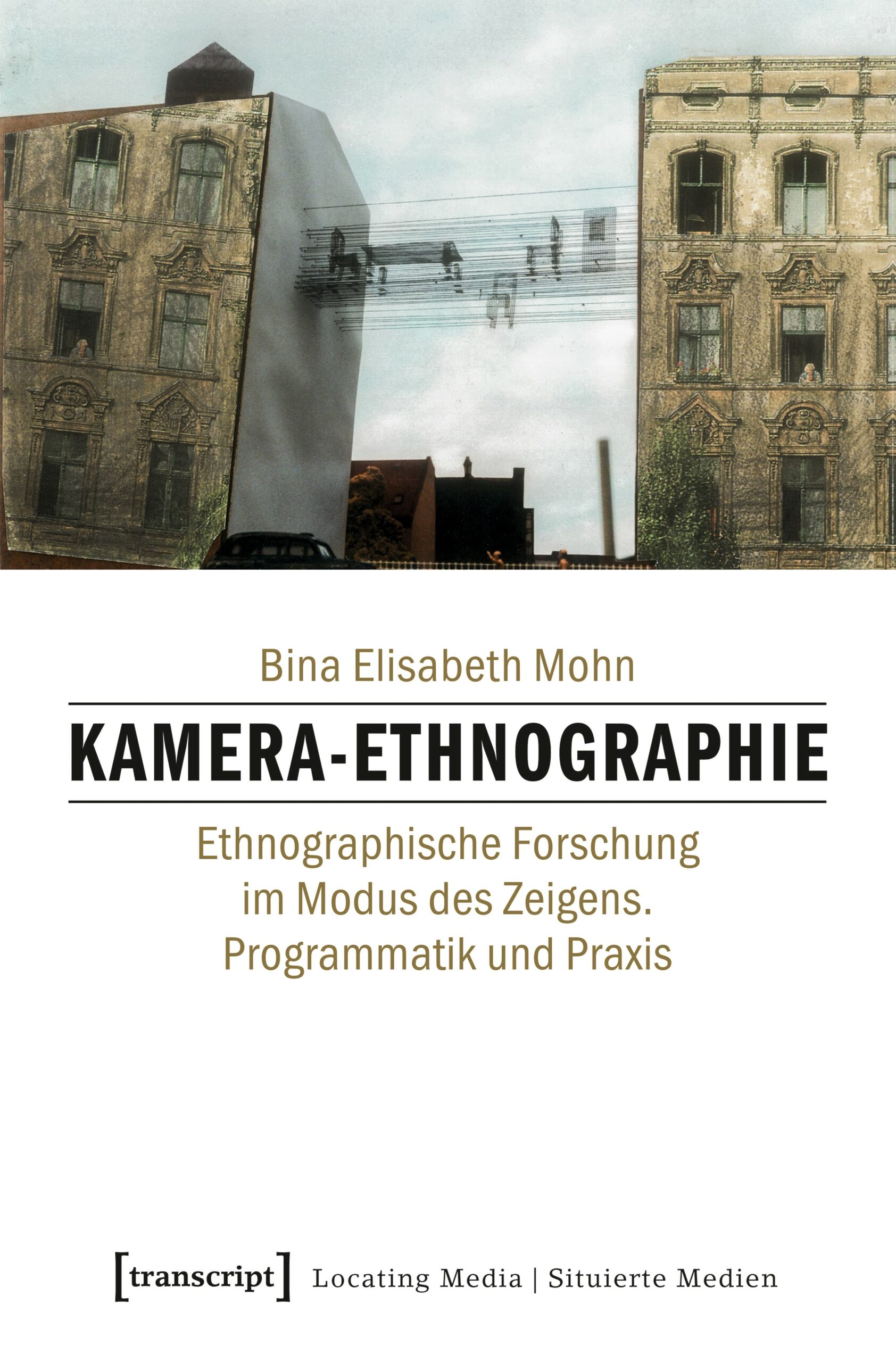Kamera-Ethnographie. Ethnographische Forschung im Modus des Zeigens. Programmatik und Praxis. Mohn, Bina Elisabeth. 2023