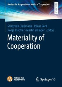 Materiality of Cooperation. Gießmann, Röhl, Trischler, Zillinger. 2023