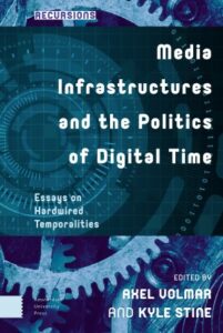 Book cover: Media Infrastructures and the Politics of DIgital Time.